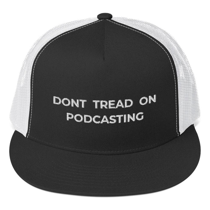 DONT TREAD ON PODCASTING - high trucker hat