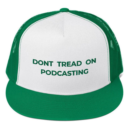 DONT TREAD ON PODCASTING - high trucker hat