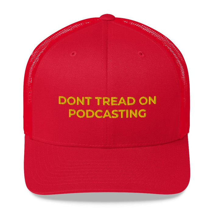 DONT TREAD ON PODCASTING - mid trucker hat