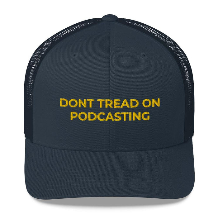 DONT TREAD ON PODCASTING - mid trucker hat
