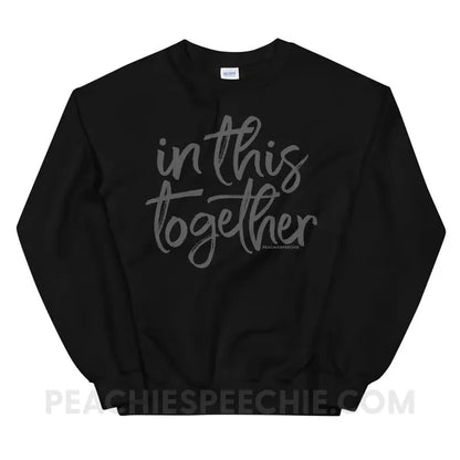 In This Together Classic Sweatshirt - Black / S - Hoodies & Sweatshirts peachiespeechie.com