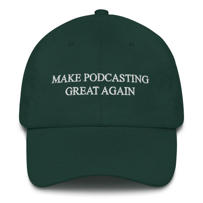 MAKE PODCASTING GREAT AGAIN - dad hat