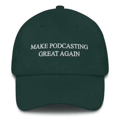 MAKE PODCASTING GREAT AGAIN - dad hat