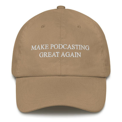 MAKE PODCASTING GREAT AGAIN - dad hat