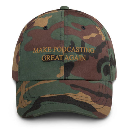 MAKE PODCASTING GREAT AGAIN - dad hat