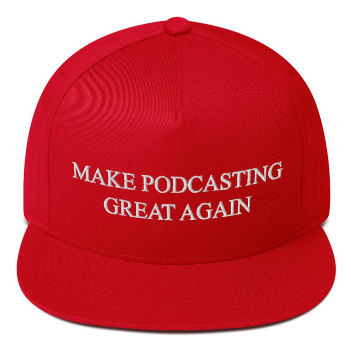 MAKE PODCASTING GREAT AGAIN - high snapback hat