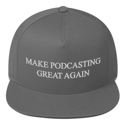 MAKE PODCASTING GREAT AGAIN - high snapback hat