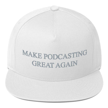 MAKE PODCASTING GREAT AGAIN - high snapback hat