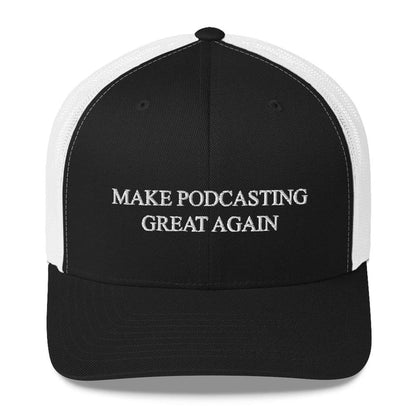 MAKE PODCASTING GREAT AGAIN - mid trucker hat