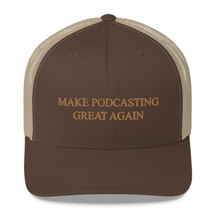 MAKE PODCASTING GREAT AGAIN - mid trucker hat