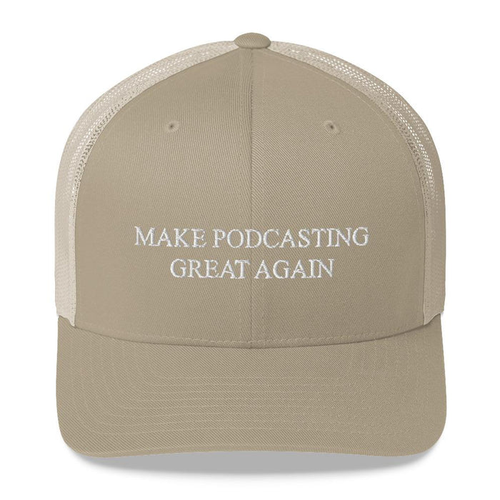 MAKE PODCASTING GREAT AGAIN - mid trucker hat