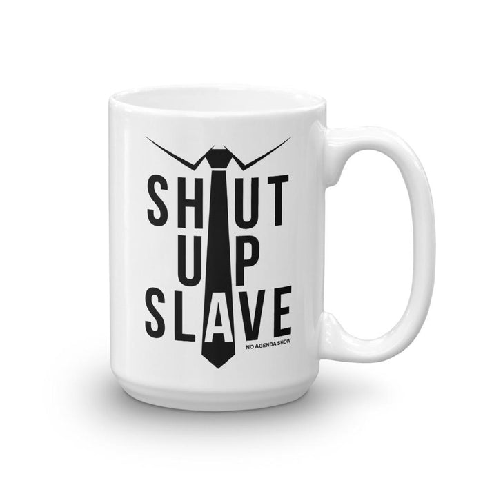 SHUT UP SLAVE - mug