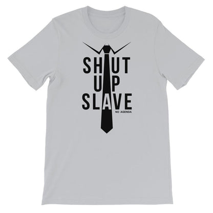 SHUT UP SLAVE - tee shirt